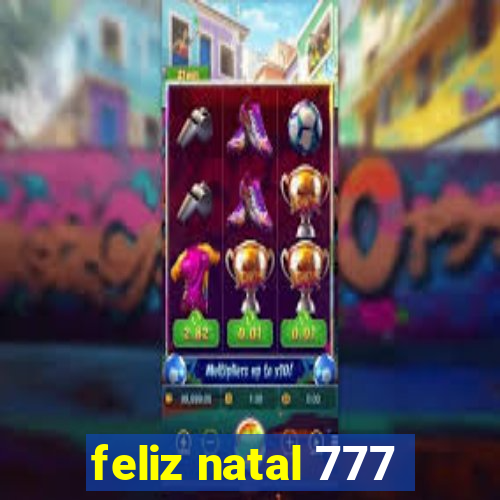 feliz natal 777